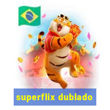 superflix dublado